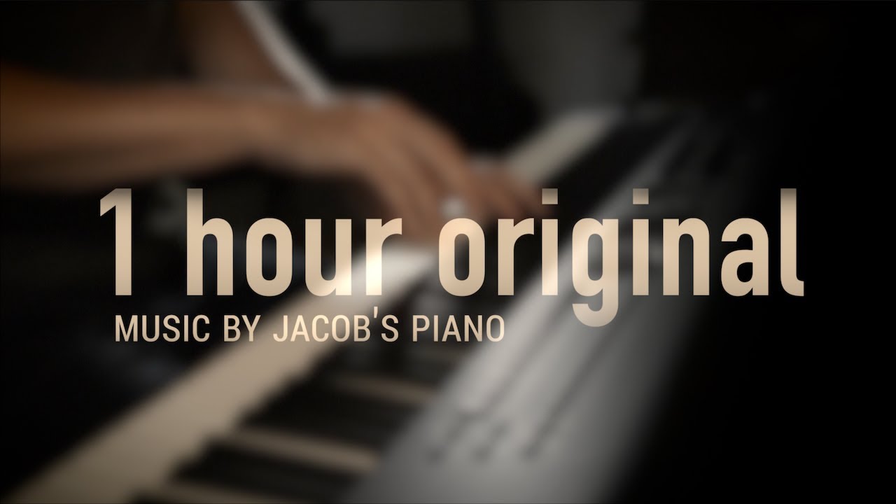 1 HOUR ORIGINAL RELAXING PIANO \ Jacob’s Piano