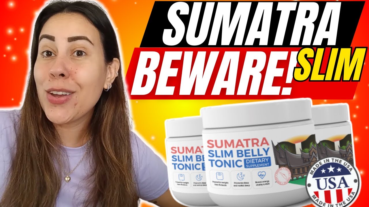 SUMATRA SLIM BELLY TONIC ((❌🚫BEWARE!⚠️🚫❌)) SUMATRA SLIM BELLY TONIC REVIEW – SUMATRA BLUE TONIC