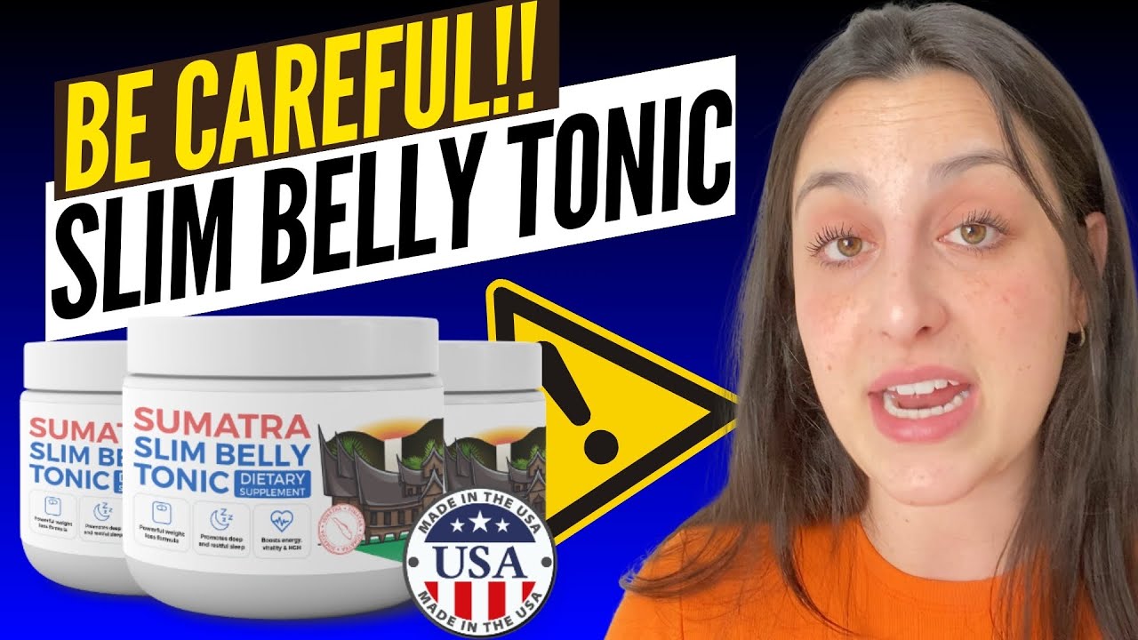 SUMATRA SLIM BELLY TONIC REVIEW (🚫BE CAREFUL🚫) Slim Belly Tonic Reviews – Sumatra Tonic