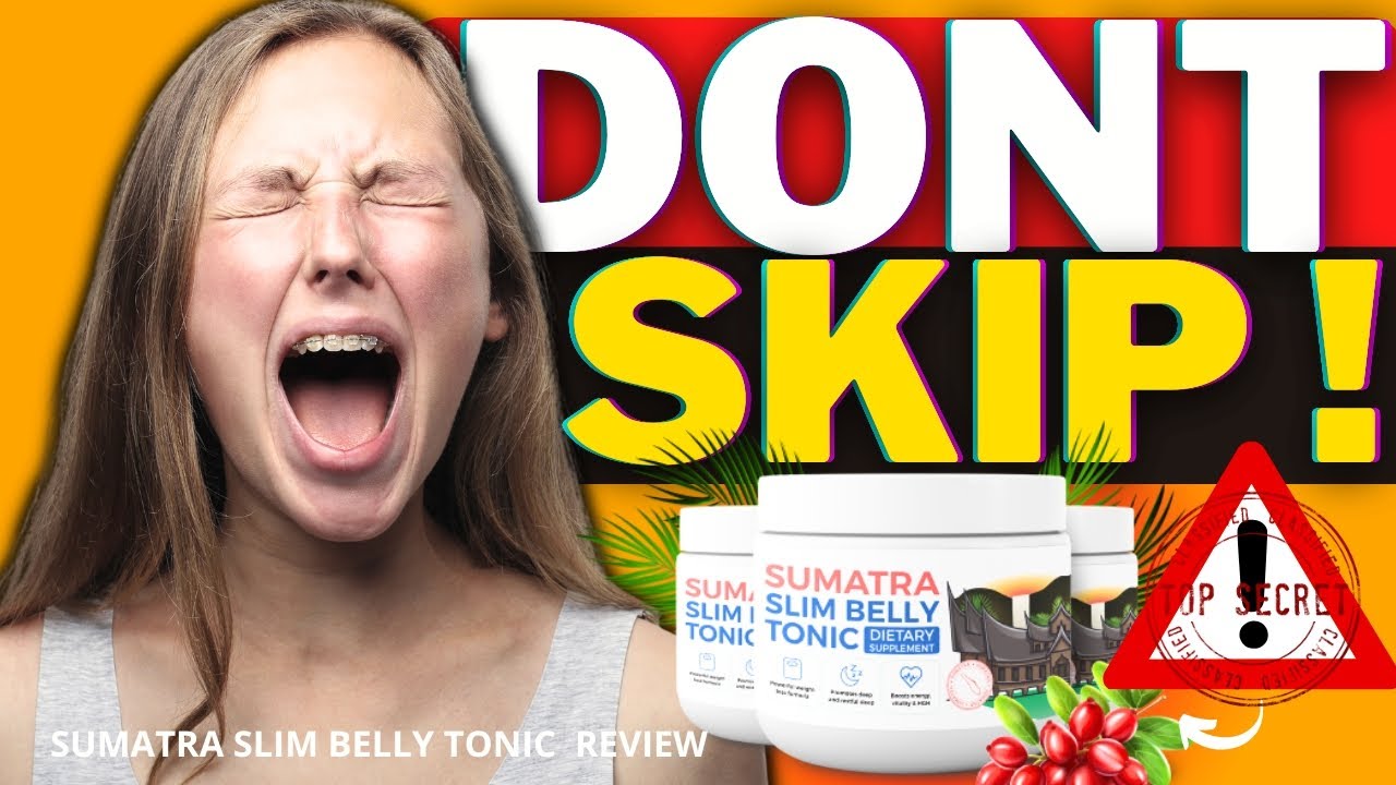 SUMATRA SLIM BELLY TONIC (✅❌WATCH THIS!⚠️⛔️) SUMATRA SLIM BELLY – SUMATRA SLIM BELLY TONIC REVIEWS