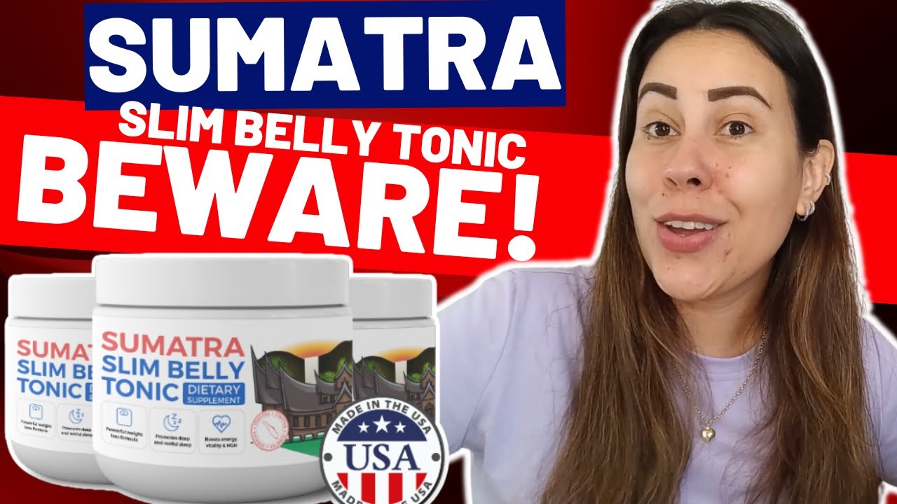 SUMATRA SLIM BELLY TONIC ⛔((❌BEWARE!❌))⛔ Slim Belly Tonic – Sumatra Slim Belly Tonic Review